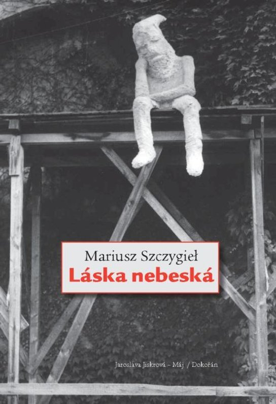 Láska nebeská - Mariusz Szczygieł - Kniha
