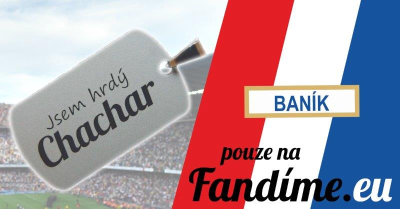 F - Baník Ostrava FC Jsem hrdý CHACHAR - BANÍK Ostrava